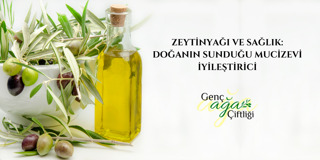 Zeytinyağı ve Sağlık: Doğanın Sunduğu Mucizevi İyileştirici